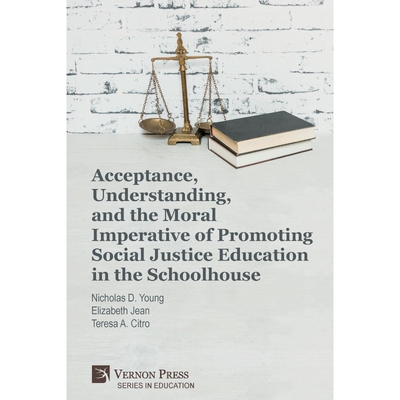 预订不退不换Acceptance, Understanding, and the Moral Imperative of Promoting Social Justice Education in the Sch