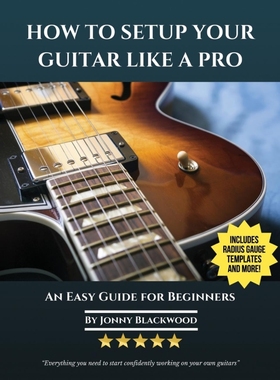 按需印刷How To Setup Your Guitar Like A Pro[9780991854141]
