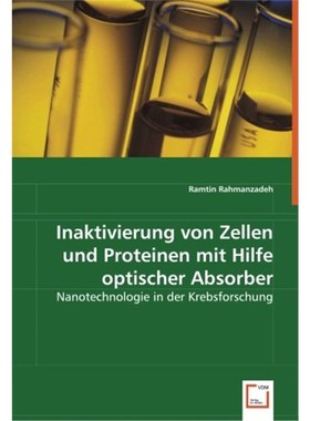 预订【德语】 Inaktivierung von Zellen und Proteinen mit Hilfe optischer Absorber:Nanotechnologie in der Krebsforschung