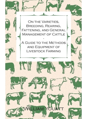 预订On the Varieties, Breeding, Rearing, Fattening, and General Management of Cattle - A Guide to the Me