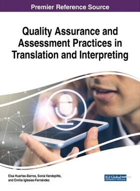 按需印刷不退不换Quality Assurance and Assessment Practices in Translation and Interpreting[9781522552253]