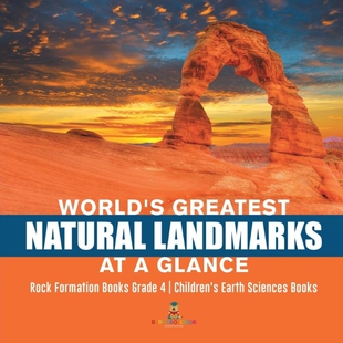 预订不退不换World's Greatest Natural Landmarks at a Glance | Rock Formation Books Grade 4 | Children's Earth Sci