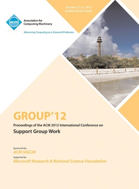 按需印刷不退不换Group 12 Proceedings of the ACM 2012 International Conference on Support Group Work[9781450319287]