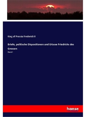 预订【德语】Briefe, politische Dispositionen und Erlasse Friedrichs des Grossen[9783337526481]