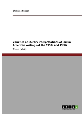 按需印刷不退不换Varieties of literary interpretations of jazz in American writings of the 1950s and 1960s[9783640193271]
