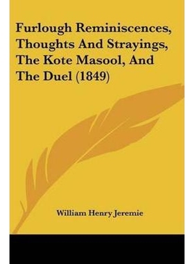 按需印刷Furlough Reminiscences, Thoughts And Strayings, The Kote Masool, And The Duel (1849)[9781104752040]