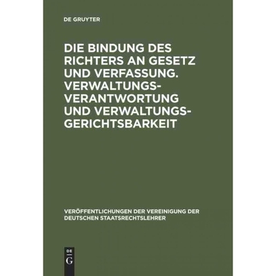 预订DEG Die Bindung des Richters an Gesetz und Verfassung. Verwaltungsverantwortung und Verwaltungsgeric
