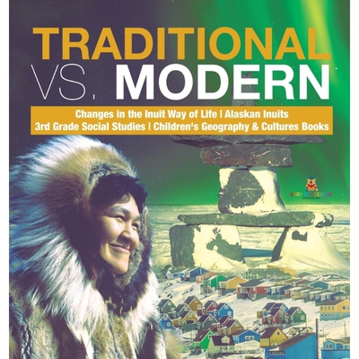 预订不退不换Traditional vs. Modern | Changes in the Inuit Way of Life | Alaskan Inuits | 3rd Grade Social Studie