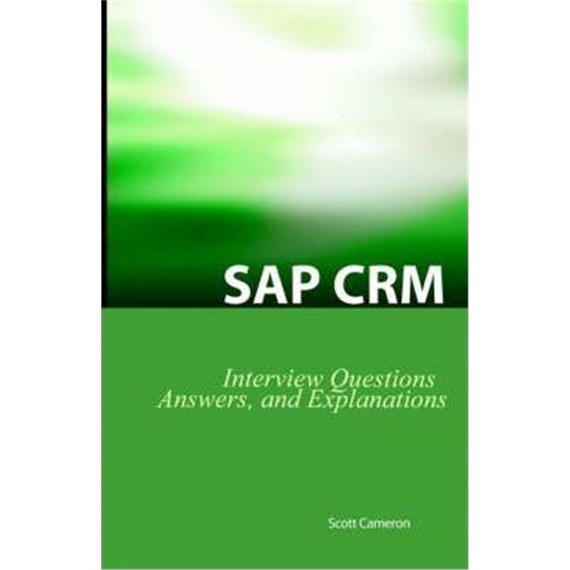 预订SAP Crm Interview Questions, Answers, and Explanations:SAP Customer Relationship Management Certification Review