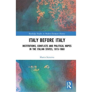 Institutions Italian 1815 97811385 按需印刷不退不换Italy and 1860 Political Conflicts the Hopes Italy States Before