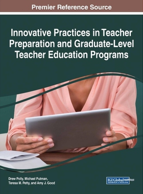 按需印刷不退不换Innovative Practices in Teacher Preparation and Graduate-Level Teacher Education Programs[9781522530688]