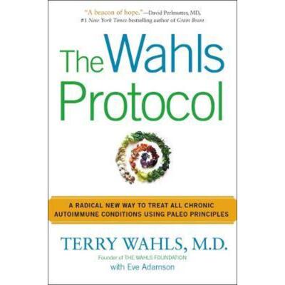 预订The Wahls Protocol:A Radical New Way to Treat All Chronic Autoimmune Conditions Using Paleo Principles
