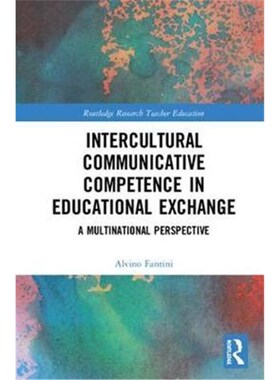 按需印刷不退不换Intercultural Communicative Competence in Educational Exchange:A Multinational Perspective[9780815369677