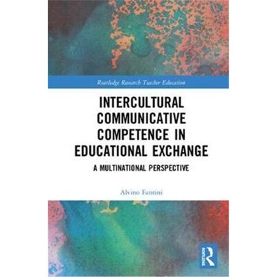 按需印刷Intercultural Communicative Competence in Educational Exchange:A Multinational Perspective[9780815369677]