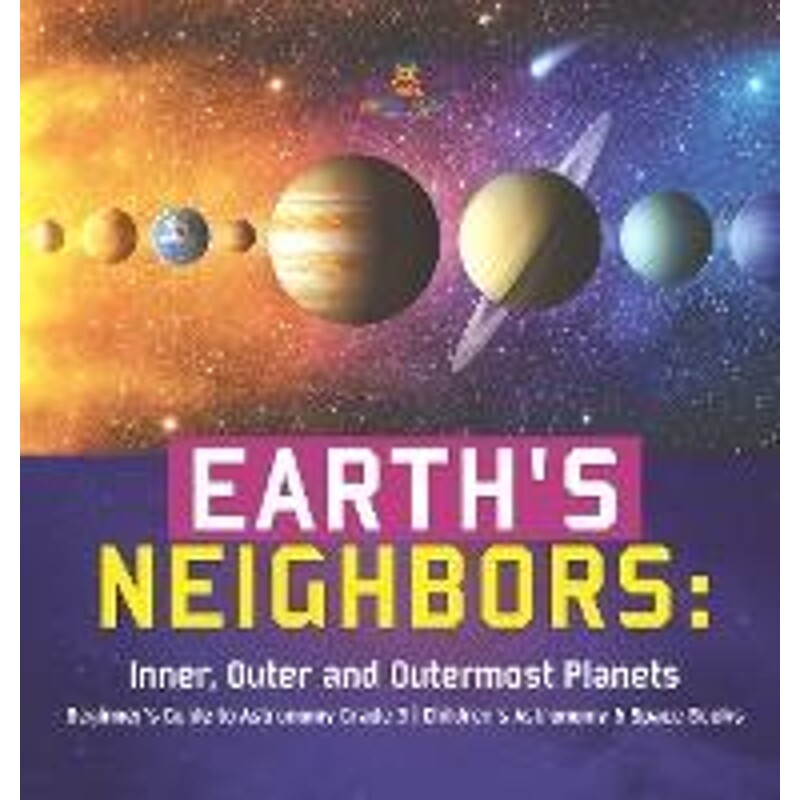 预订不退不换Earth's Neighbors:Inner, Outer and Outermost Planets Beginner's Guide to Astronomy Grade 3 Children's Astron
