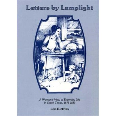 按需印刷Letters by Lamplight:A Woman's View of Everyday Life in South Texas, 1873-1883[9780918954695]