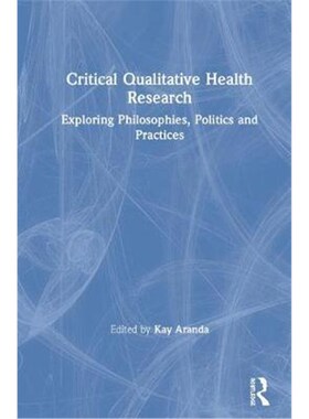 按需印刷不退不换Critical Qualitative Health Research:Exploring Philosophies, Politics and Practices[9781138361225]
