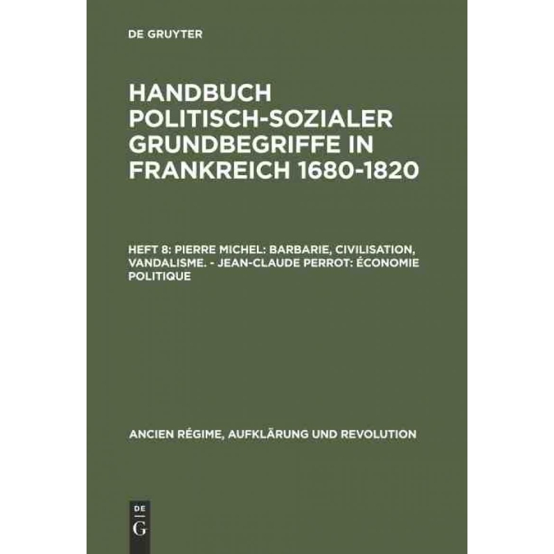 按需印刷DEG Pierre Michel: Barbarie, Civilisation, Vandalisme. ?C Jean Claude Perrot: ?conomie politique[9783486544411] 书籍/杂志/报纸 人文社科类原版书 原图主图