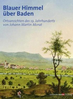 预订【德语】 Blauer Himmel über Baden:Ortsansichten des 19. Jahrhunderts von Johann Martin Morat