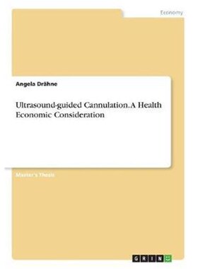 按需印刷Ultrasound-guided Cannulation. A Health Economic Consideration[9783668799295]