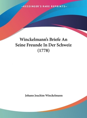 按需印刷Winckelmann's Briefe An Seine Freunde In Der Schweiz (1778)[9781104531072]