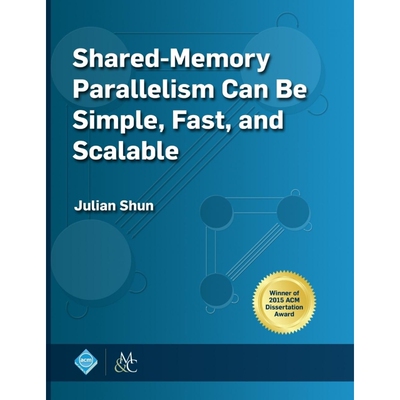 按需印刷不退不换Shared-Memory Parallelism Can be Simple, Fast, and Scalable[9781970001914]