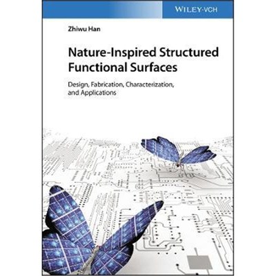 预订Nature-Inspired Structured Functional Surfaces - Design, Fabrication, Characterization, and Applications