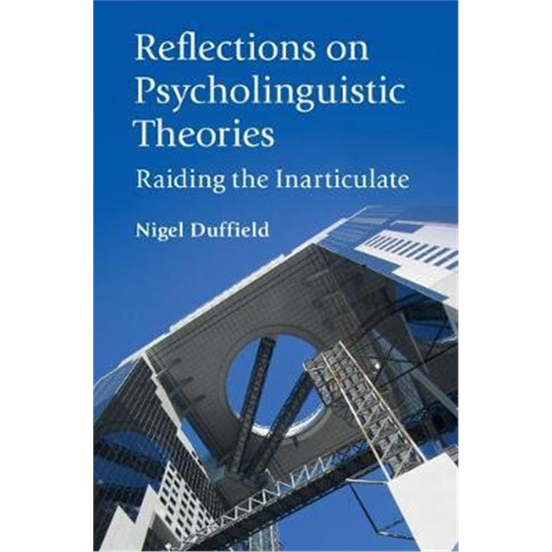 按需印刷Reflections on Psycholinguistic Theories:Raiding the Inarticulate[9781108417150]