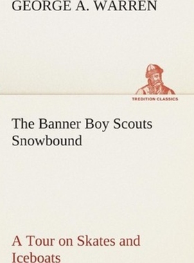 按需印刷The Banner Boy Scouts Snowbound A Tour on Skates and Iceboats[9783849510725]