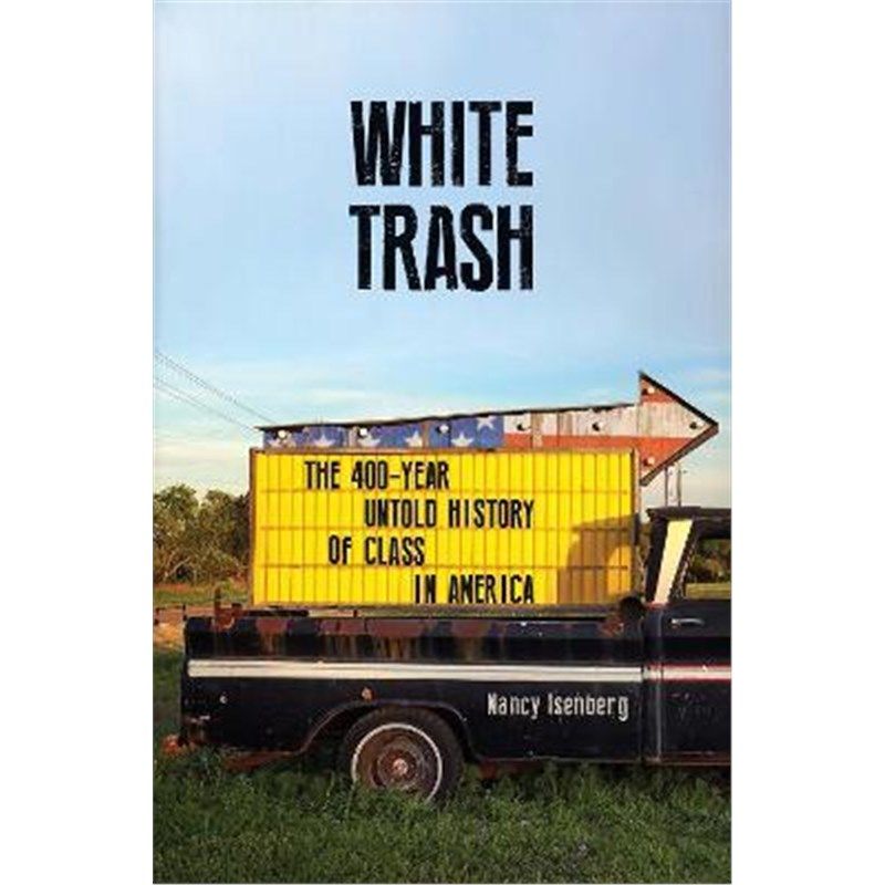 预订white trash:the 400-year untold history of class in america