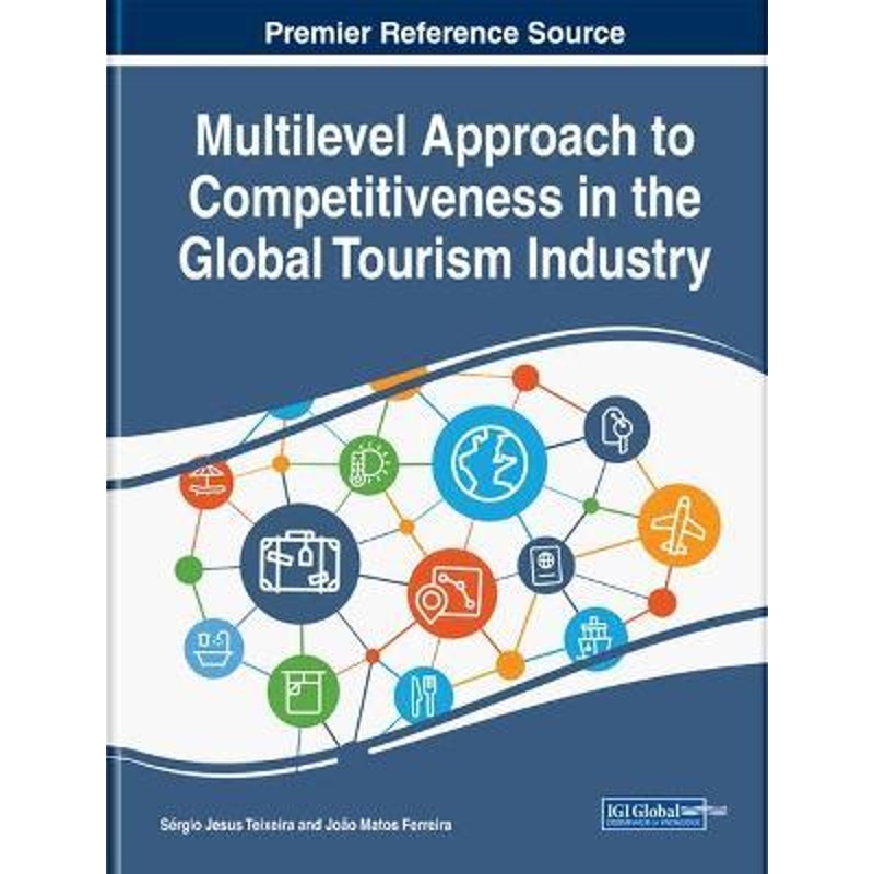 按需印刷Multilevel Approach to Competitiveness in the Global Tourism Industry[9781799803652]