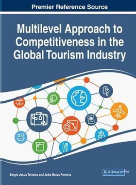 按需印刷不退不换Multilevel Approach to Competitiveness in the Global Tourism Industry[9781799803652]