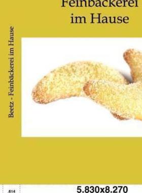 预订【德语】 Feinbäckerei im Hause:und Selbstherstellung von Schnäpsen, Likören und We