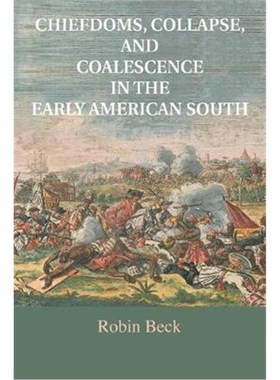 按需印刷Chiefdoms, Collapse, and Coalescence in the Early American South[9781316615829]