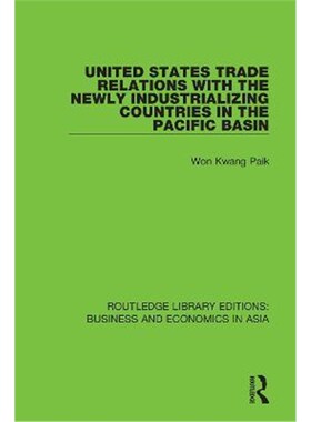 按需印刷United States Trade Relations with the Newly Industrializing Countries in the Pacific Basin[9781138312746]