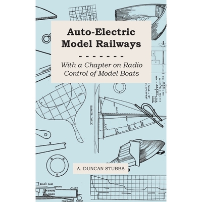 按需印刷Auto-Electric Model Railways - With a Chapter on Radio Control of Model Boats[9781447411758]