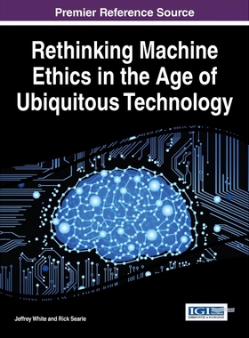 按需印刷不退不换Rethinking Machine Ethics in the Age of Ubiquitous Technology[9781466685925]
