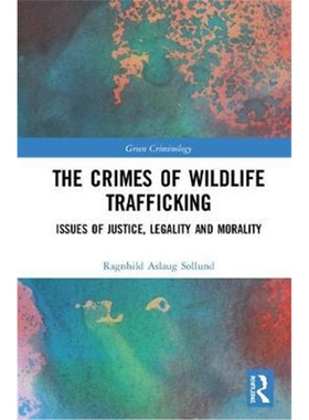 按需印刷The Crimes of Wildlife Trafficking:Issues of Justice, Legality and Morality[9781472417749]