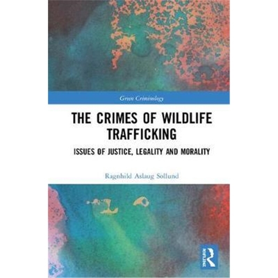 按需印刷The Crimes of Wildlife Trafficking:Issues of Justice, Legality and Morality[9781472417749]