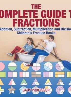 预订不退不换The Complete Guide to Fractions:Addition, Subtraction, Multiplication and Division Children's Fraction Books