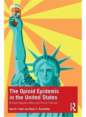 按需印刷不退不换The Opioid Epidemic in the United States:Missed Opportunities and Policy Failures[9781032105215]