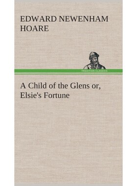 按需印刷A Child of the Glens or, Elsie's Fortune[9783849515591]