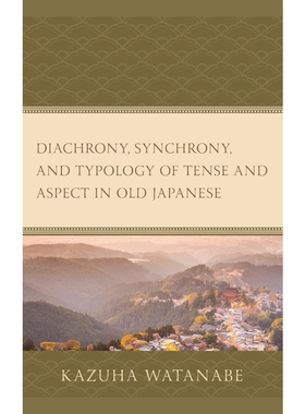 按需印刷不退不换Diachrony, Synchrony, and Typology of Tense and Aspect in Old Japanese[9781793614421]