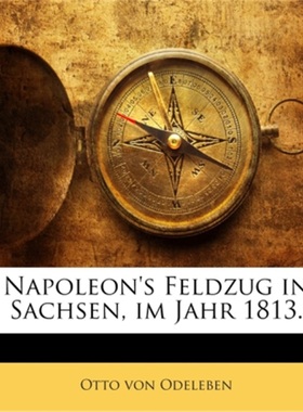 预订【德语】 Napoleon's Feldzug in Sachsen, im Jahr 1813.[9781274574527]