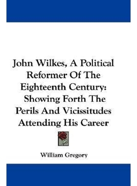 按需印刷John Wilkes, A Political Reformer Of The Eighteenth Century[9780548302095]