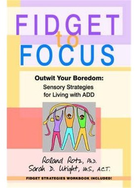 按需印刷Fidget to Focus:Outwit Your Boredom: Sensory Strategies for Living with ADD[9780595350100]