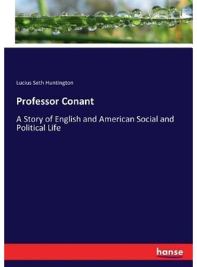 按需印刷Professor Conant:A Story of English and American Social and Political Life[9783337070427]