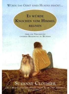 预订【德语】 Es würde Knochen vom Himmel regnen:Würde das Gebet eines Hundes erhört...