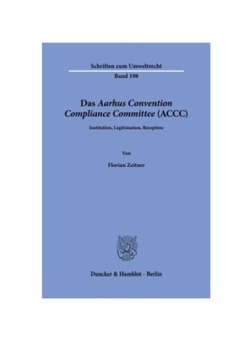 预订【德语】Das Aarhus Convention Compliance Committee (ACCC).:Institution, Legitimation, Rezeption.