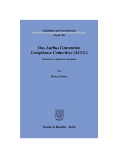 预订【德语】Das Aarhus Convention Compliance Committee (ACCC).:Institution, Legitimation, Rezeption.